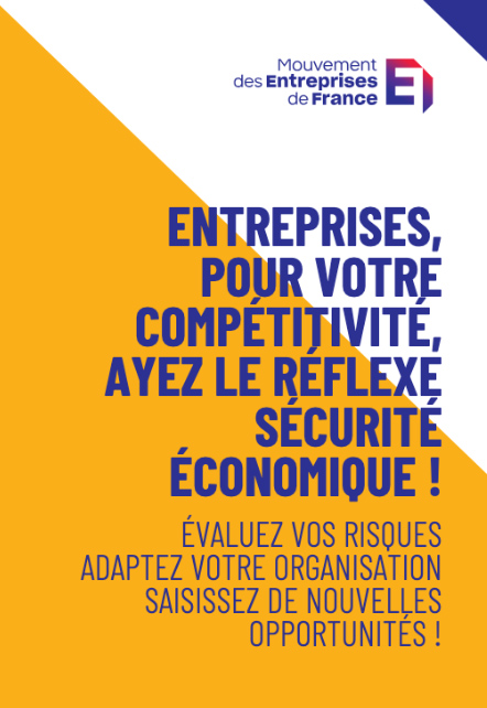 Entreprise, pour votre compétivité, ayez le réflexe sécurité économique (Mouvement des Entreprises de France)